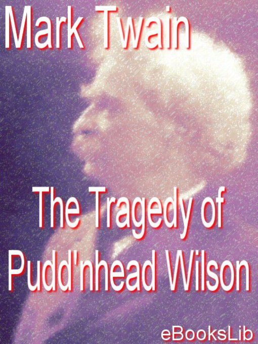 Title details for The Tragedy of Pudd'nhead Wilson by Mark Twain - Available